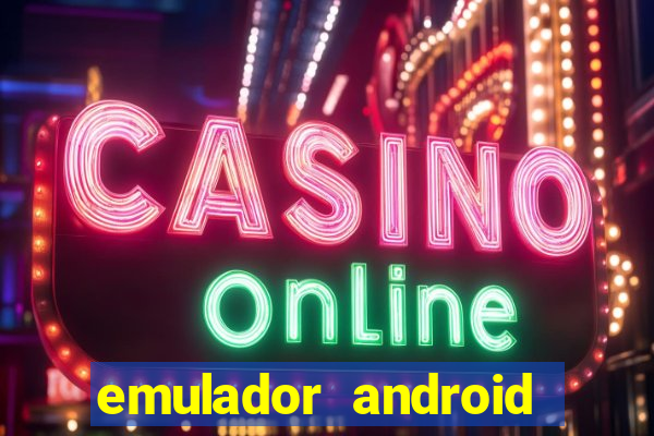 emulador android para pc fraco